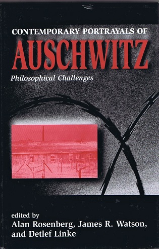 ROSENBERG, ALAN; JAMES R. WATSON; DETLEF LINKE - Contemporary Portrayals of Auschwitz: Philosophical Challanges