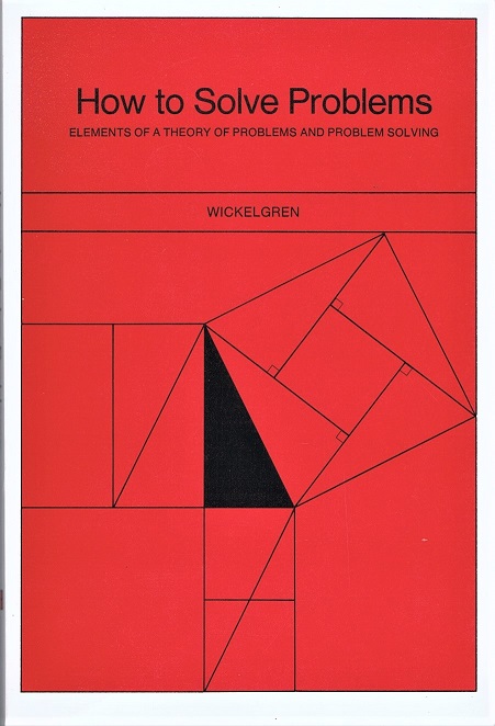 WICKELGREN, WAYNE A. - How to Solve Problems: Elements of a Theory of Problems and Problem Solving