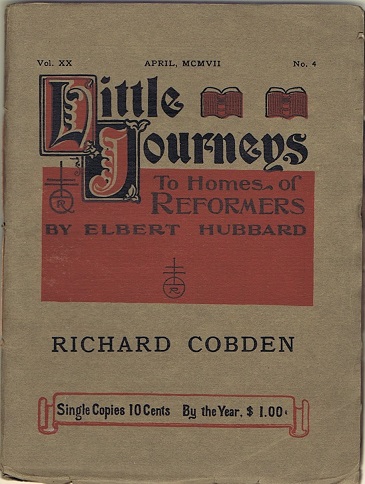 HUBBARD, ELBERT - Little Journeys to the Homes of Great Reformers: Richard Cobden