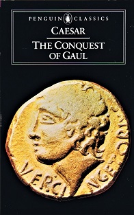 CAESAR, GAIUS JULIUS - The Conquest of Gaul