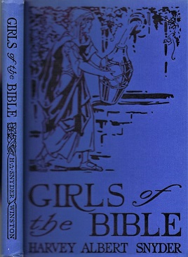 SNYDER, HARVEY ALBERT; ETHEL WENDELL TROUT - Girls of the Bible: Told in Simple Language