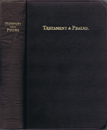 BIBLE - New Testament of Our Lord and Savior Jesus Christ, and the Book of Psalms, Translated out of the Original Greek and with the Former Translations Diligently Compared and Revised, Set Forth in 1611 and Commonly Known As the King James Version