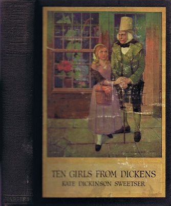 SWEETSER, KATE DICKINSON - Ten Girls from Dickens