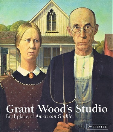 MILOSCH, JANE C. (ED); WANDA M. CORN; JAMES M. DENNIS; JONI L KINSEY; AND DEBA FOXLEY LEACH - Grant Wood's Studio: Birthplace of American Gothic