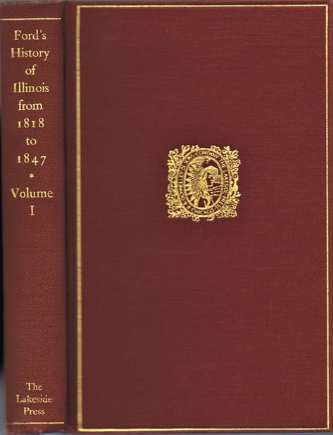 FORD, GOV. THOMAS; MILO MILTON QUAIFE (ED) - A History of Illinois from Its Commencement As a State in 1818 to 1847 (Two Volumes, Complete)