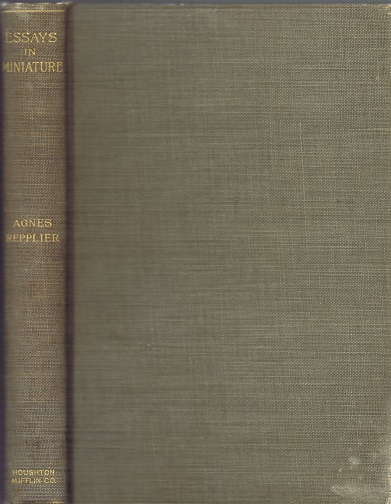 REPPLIER, AGNES - Essays in Miniature: A Collection of Essays by Agnes Repplier
