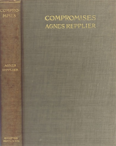 REPPLIER, AGNES - Compromises: A Collection of Essays by Agnes Repplier