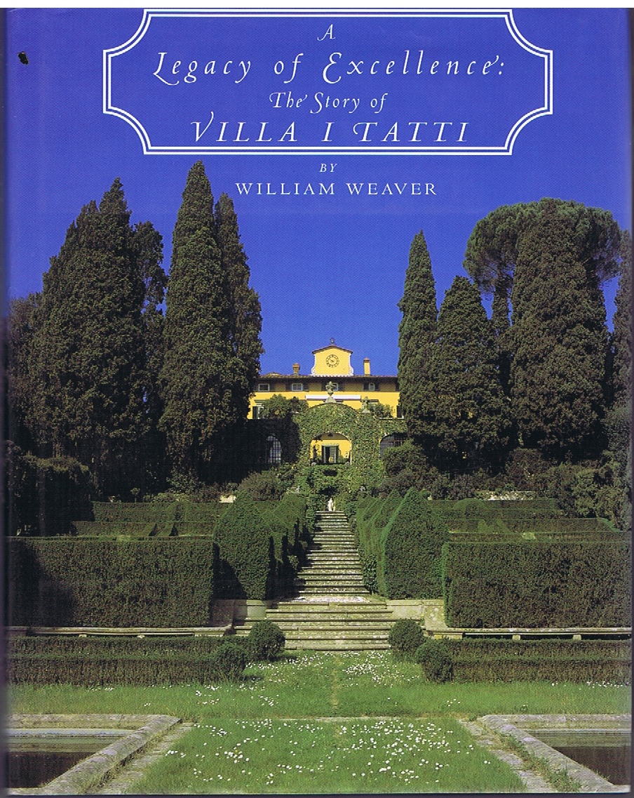WEAVER, WILLIAM; DAVID A. MOROWITZ (PHOTOS) - A Legacy of Excellence: The Story of Villa I Tatti
