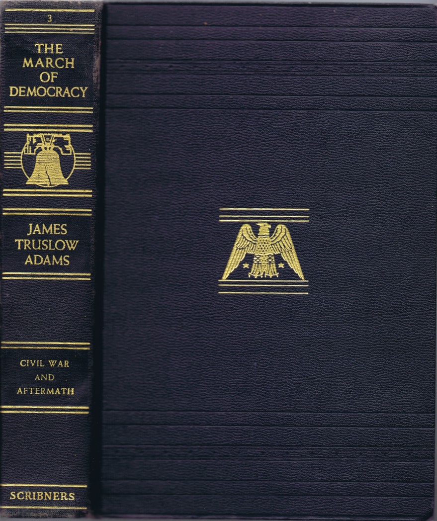 ADAMS, JAMES TRUSLOW - The March of Democracy: A History of the United States: Volume III: CIVIL War and Reconstruction
