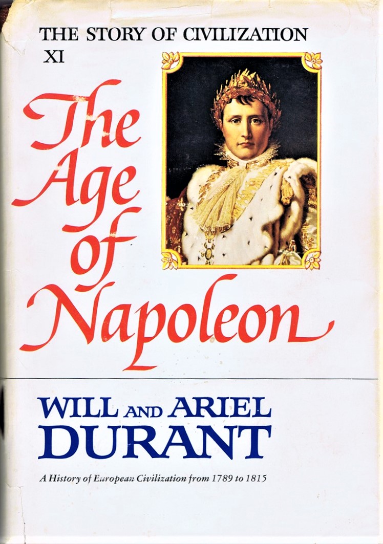 DURANT, WILL & ARIEL - The Age of Napoleon: A History of European Civilization from 1789-1815