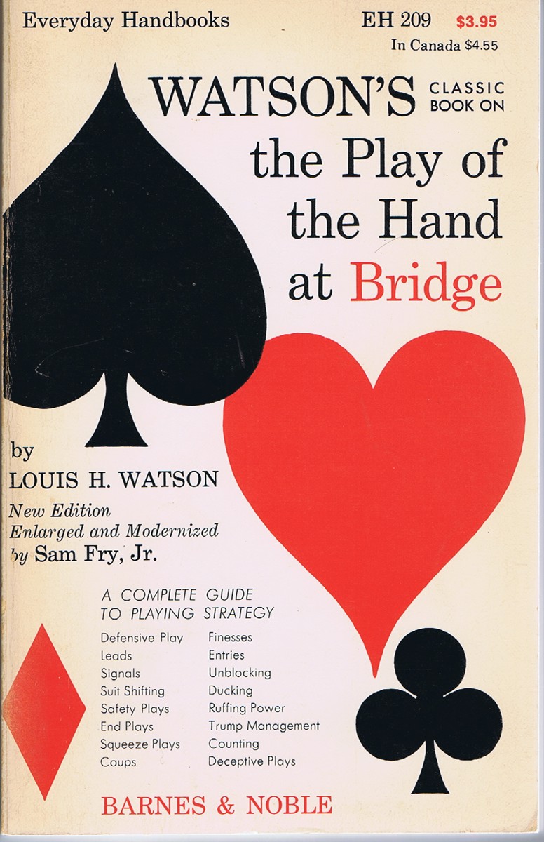 WATSON, LOUIS H.; SAM FRY, JR. - Watson's Classic Book on the Play of the Hand at Bidge