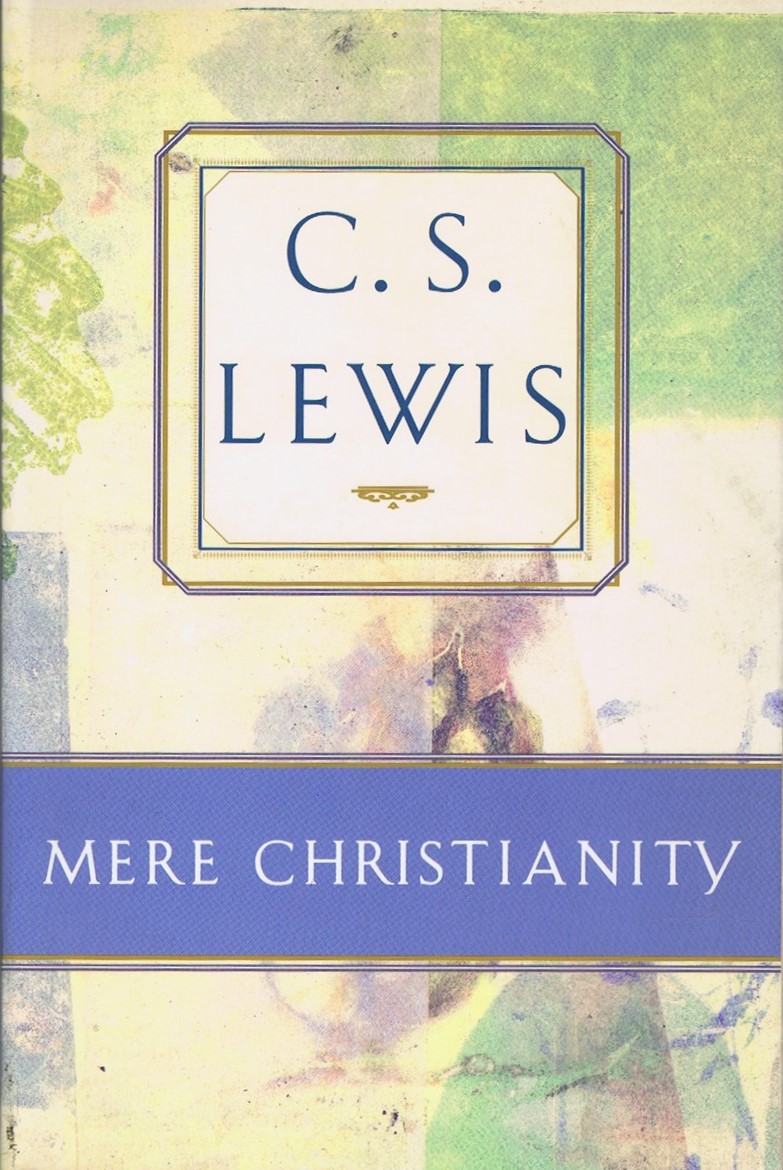 LEWIS, C. S. - Mere Christianity: Comprising the Case for Christianity, Christian Behaviour, and Beyond Personality