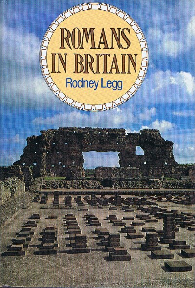 LEGG, RODNEY - Romans in Britain