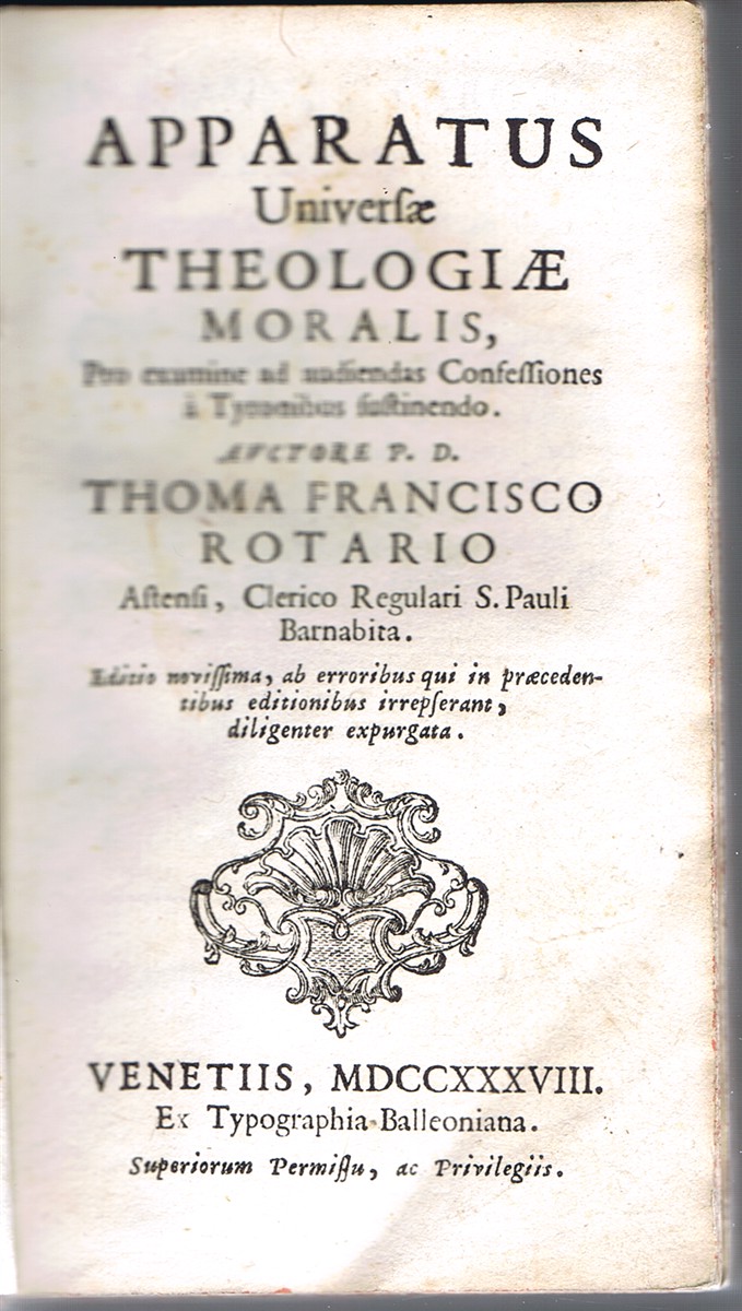 ROTARIO, THOMA FRANCISCO - Apparatus Universae Theologiae Moralis, Pro Examine Ad Audiendas Confessiones a Tyronibus Fustinendo