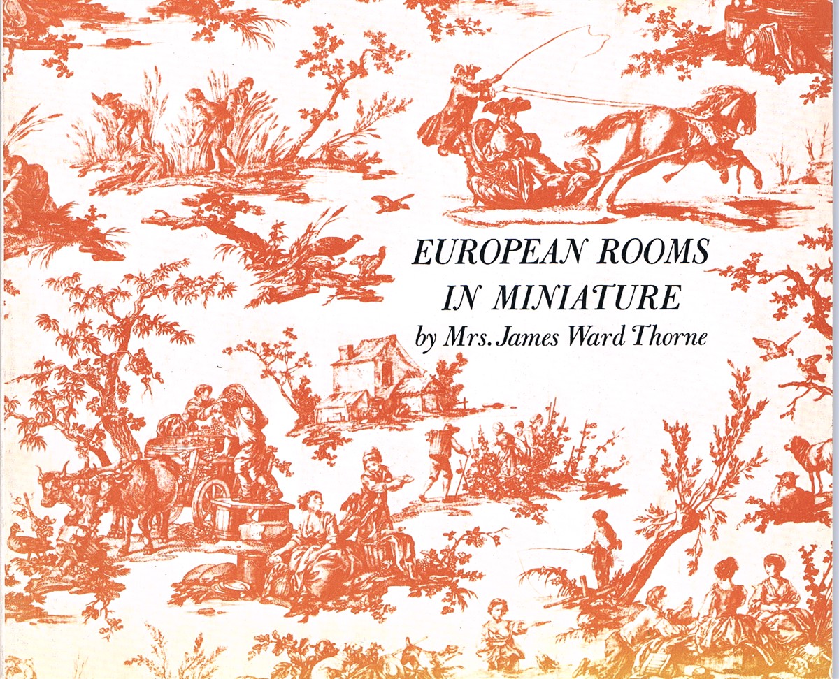 THORNE, MRS. JAMES WARD (NARCISSA NIBLACK THORNE) - European Rooms in Miniature, Including a Chinese and Japanese Interior