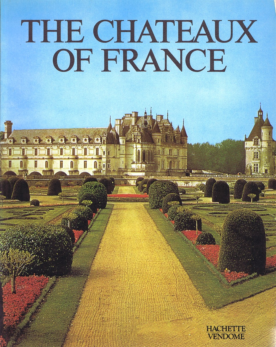EDITORS OF REALITES-HACHETTE AND DANIEL WHEELER - The Chateaux of France