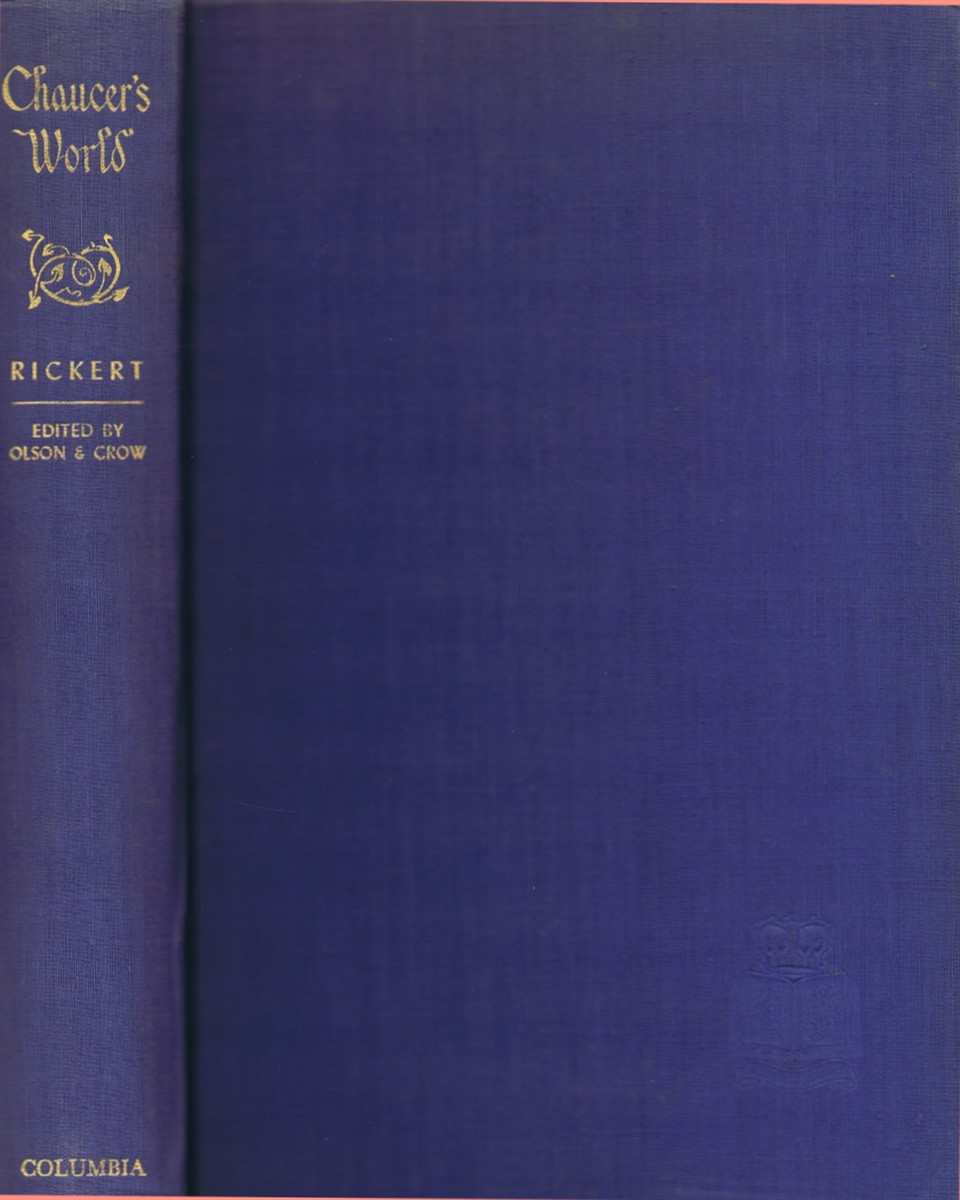 RICKERT, EDITH; CLAIR C. OLSON; MARTIN M. CROW (EDS) - Chaucer's World
