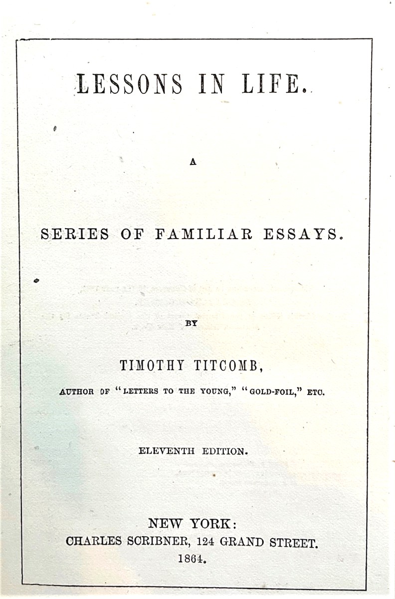 TITCOMB, TIMOTHY (PSEUDONYM OF JOSIAH GILBERT HOLLAND) - Lessons in Life: A Series of Familiar Essays