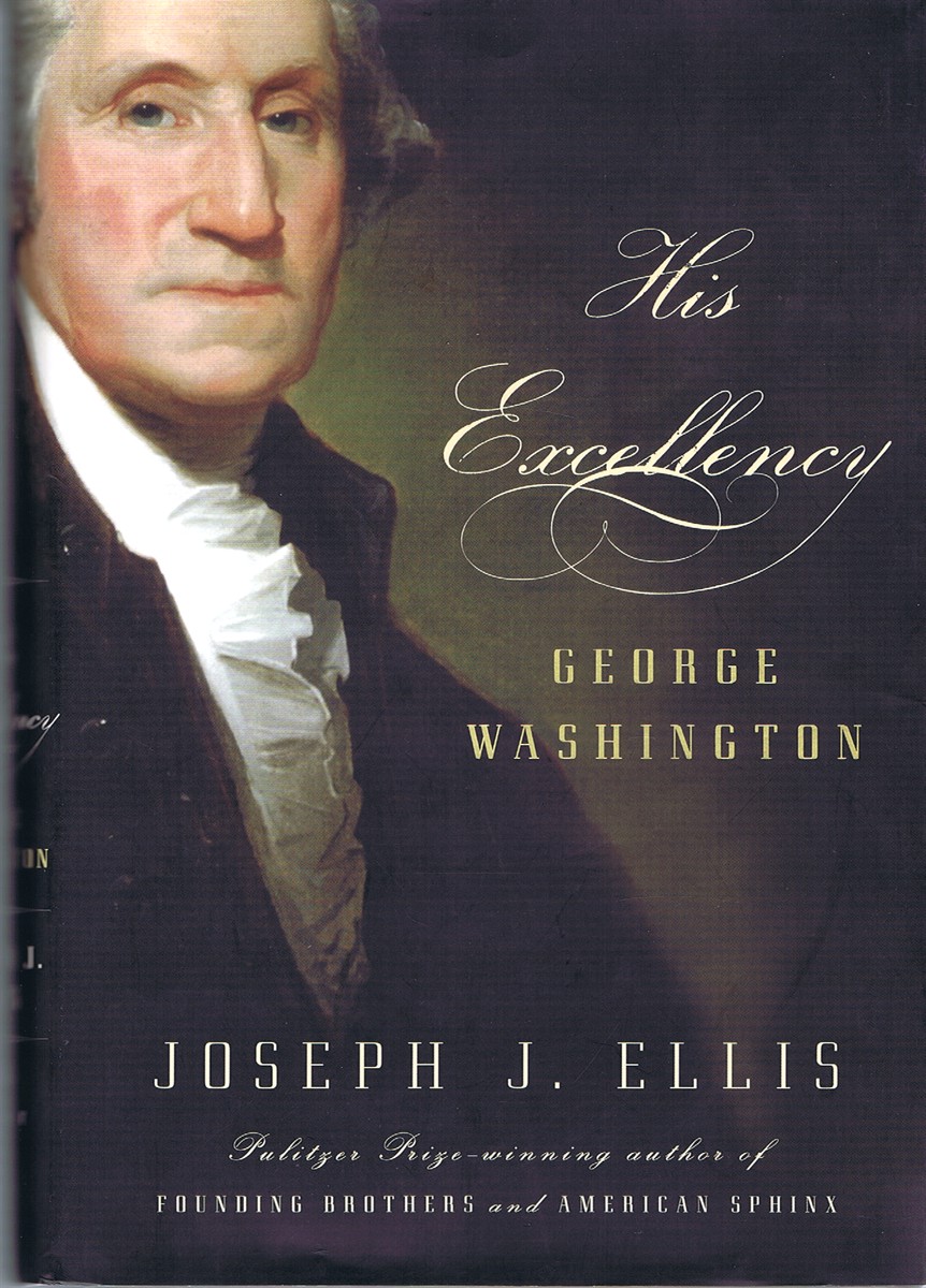 ELLIS, JOSEPH J. - His Excellency: George Washington