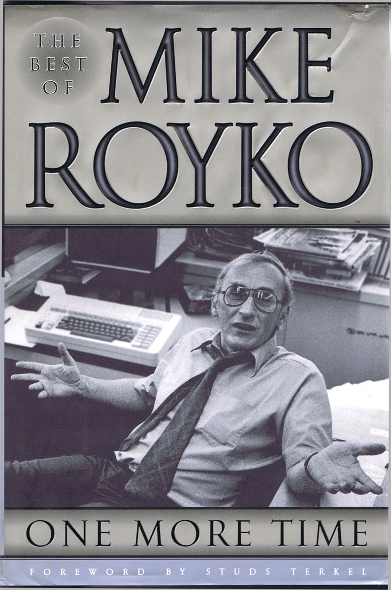 ROYKO, MIKE; STUDS TERKEL (FOREWORD) - One More Time: The Best of Mike Royko