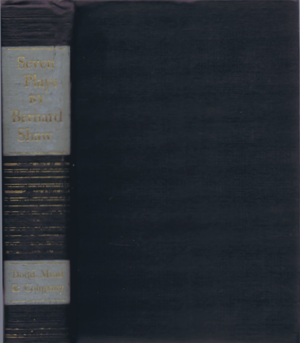 SHAW, GEORGE BERNARD - Seven Plays by Bernard Shaw: Mrs. Warren's Profession; Arms and the Man; Candida; the Devil's Disciple; Caesar and Cleopatra; Man and Superman; and Saint Joan
