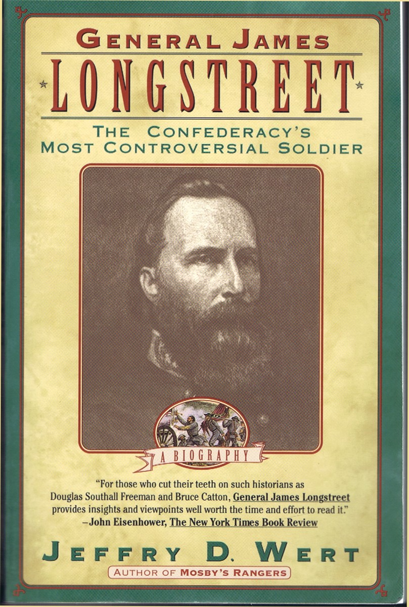 WERT, JEFFRY D. - General James Longstreet: The Confederacy's Most Controversial Soldier