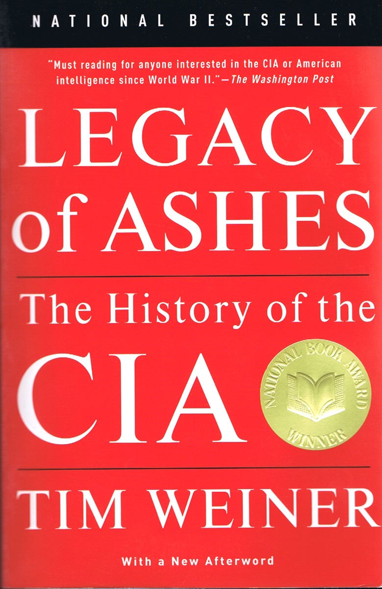 WEINER, TIM - Legacy of Ashes: The History of the Cia