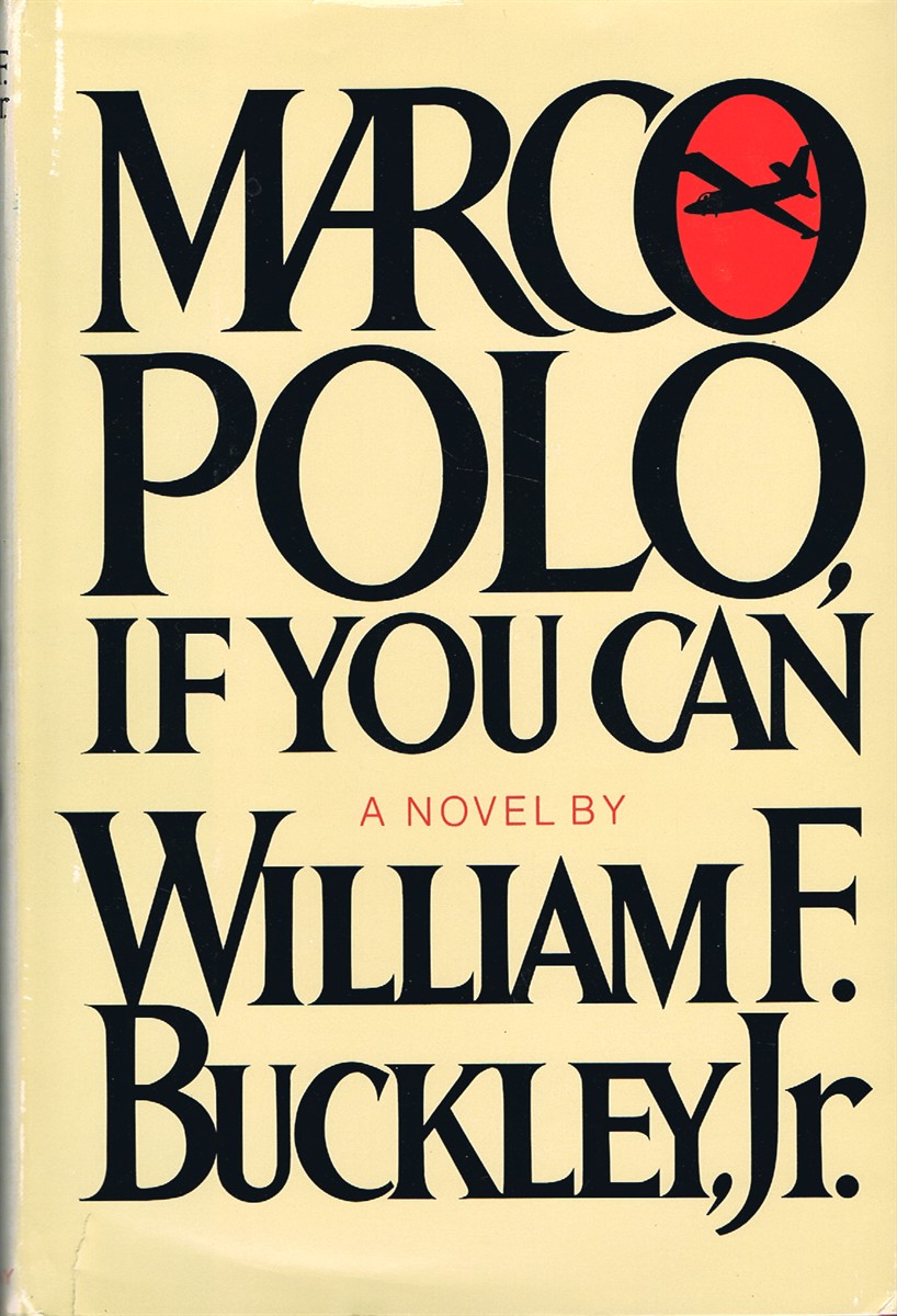 BUCKLEY, WILLIAM F. (JR) - Marco Polo, If You Can