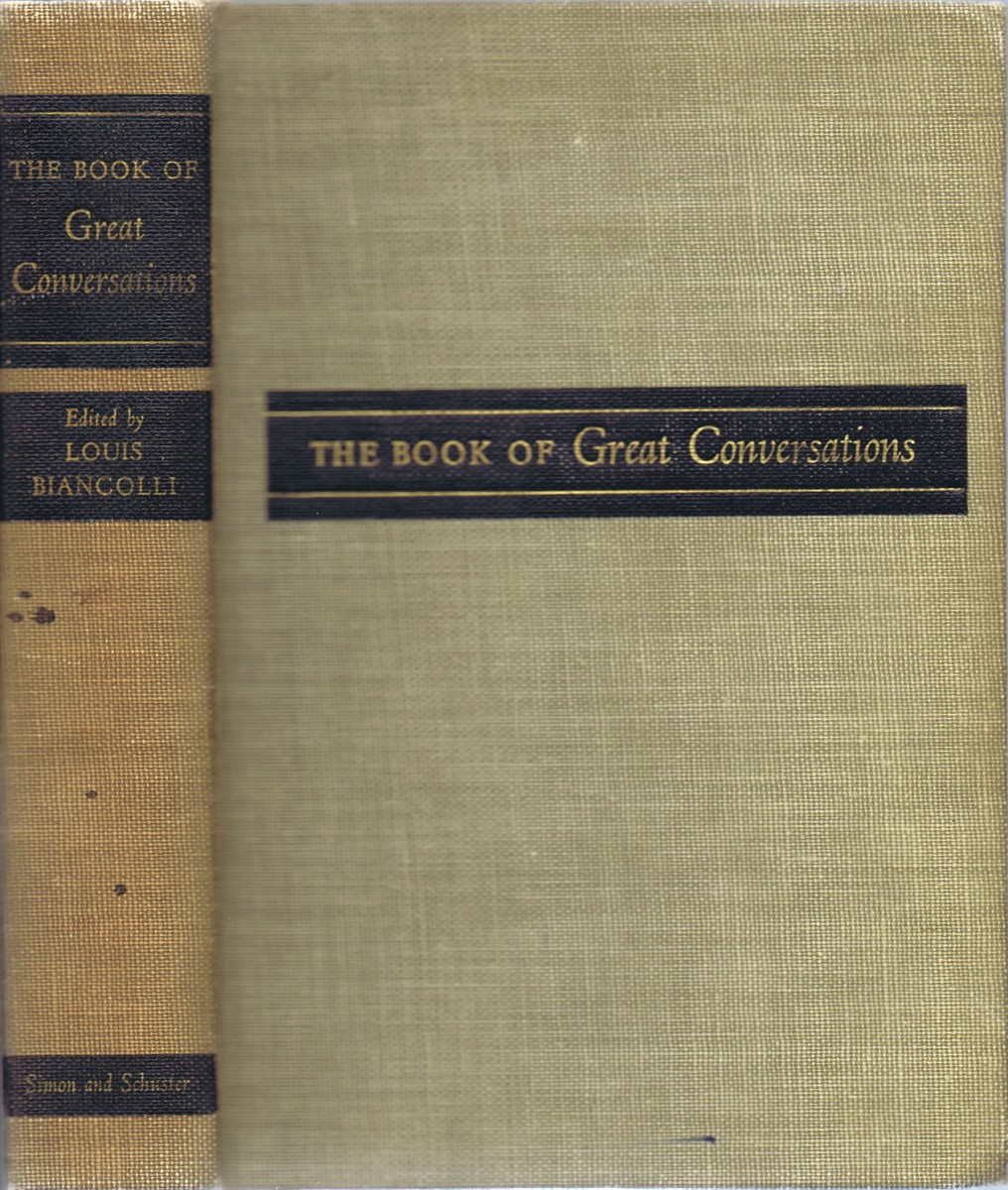BIANCOLLI, LOUIS - The Book of Great Conversations; Edited, from Historical Sources, in Dramatic Form and with Biographical Sketches