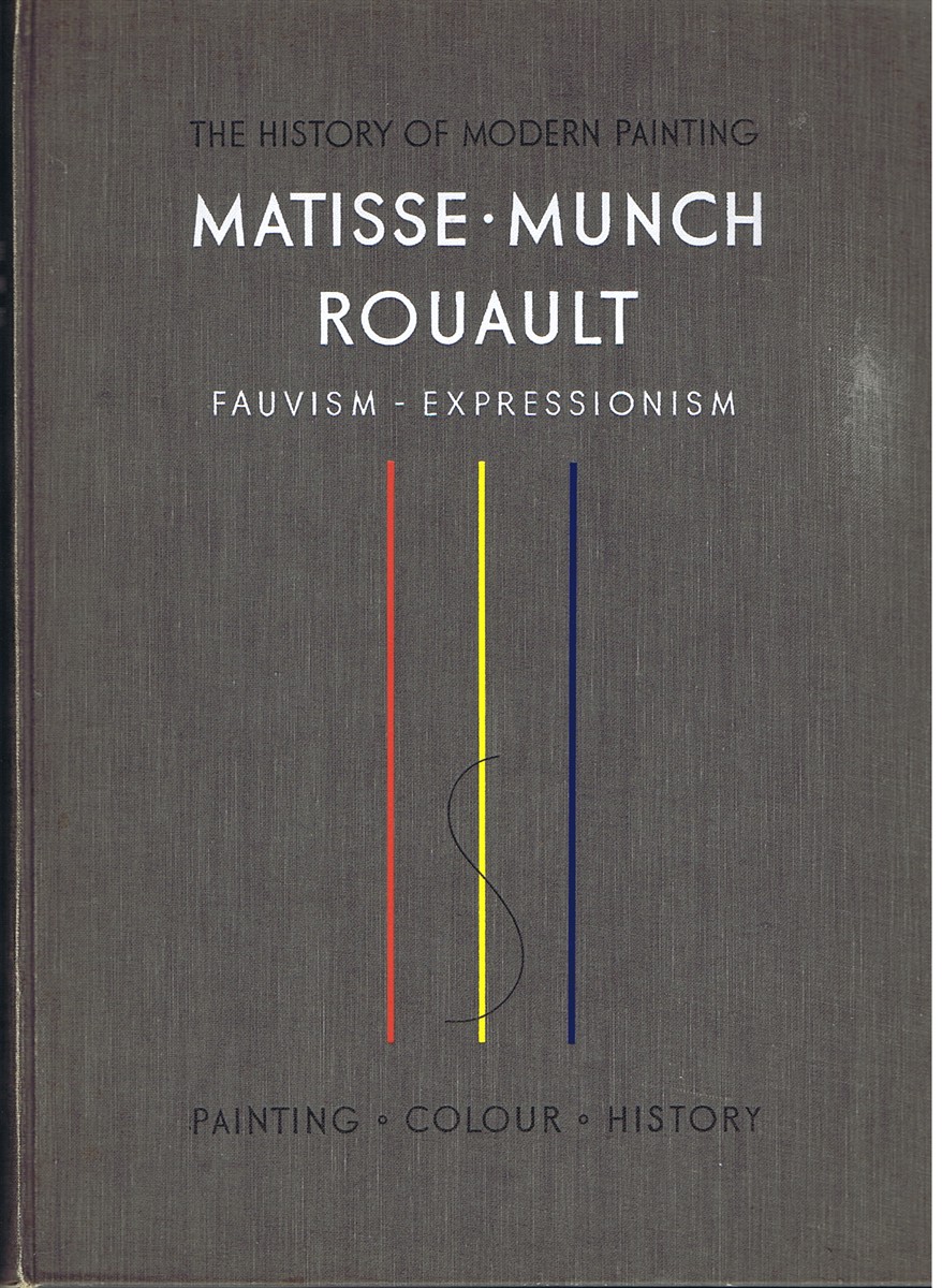 RAYNAL, MAURICE; ET AL. - The History of Modern Painting: Matisse, Munch, Rouault; Fauvism, Expressionism