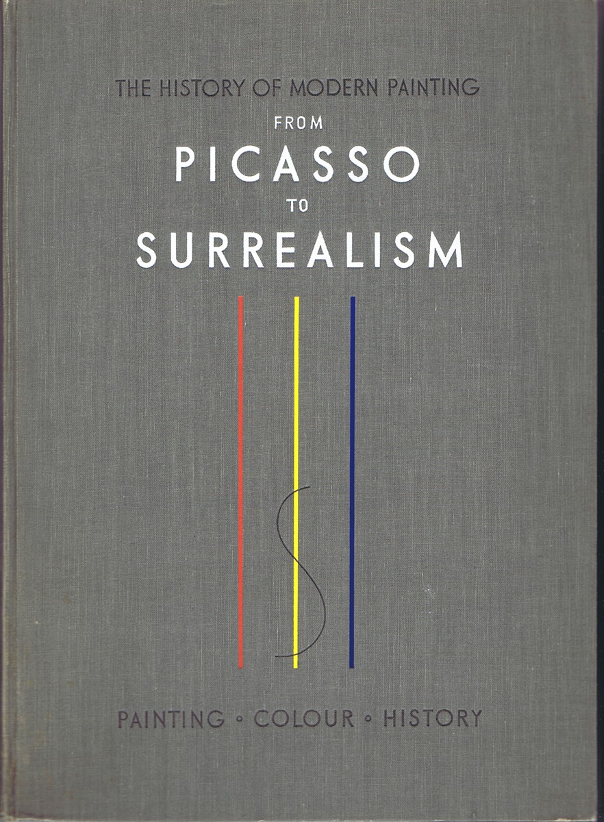 RAYNAL, MAURICE, ET AL. - The History of Modern Painting: From Picasso to Surrealism: Cubism, Futurism, the Blue Rider, Metaphysical Painting, Dada, Abstract Art, Purism, the Realist Reaction, the Bauhaus, Poetic Painting, Surrealism