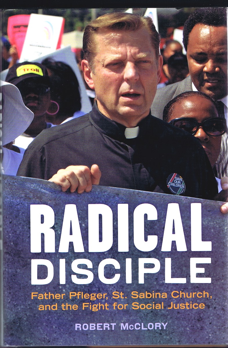 MCCLORY, ROBERT - Radical Disciple: Father Pfleger, St. Sabina Church, and the Fight for Social Justice