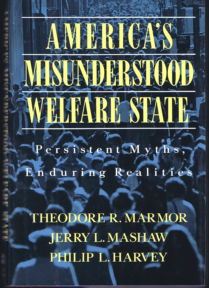 MARMUR, THEODORE R. - America's Misunderstood Welfare State: Persistent Myths, Enduring Realities