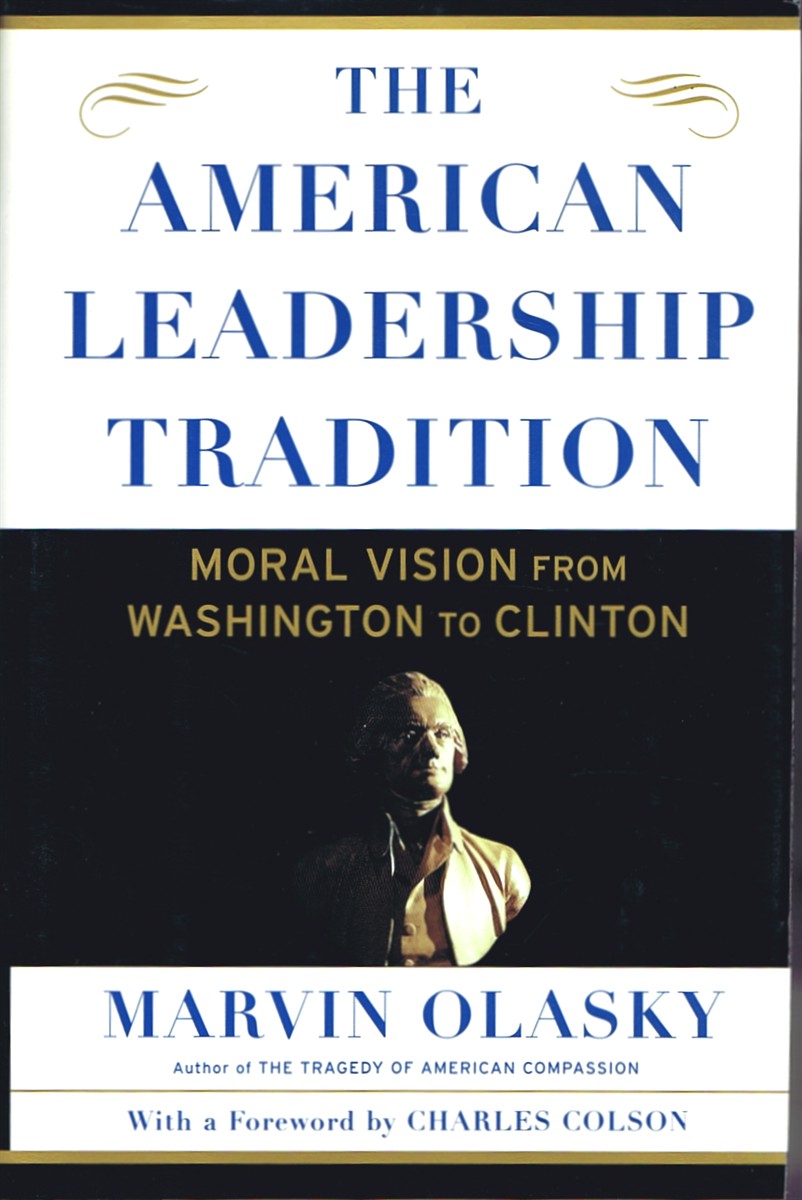 OLASKY, MARVIN - The American Leadership Tradition: Moral Vision from Washington to Clinton