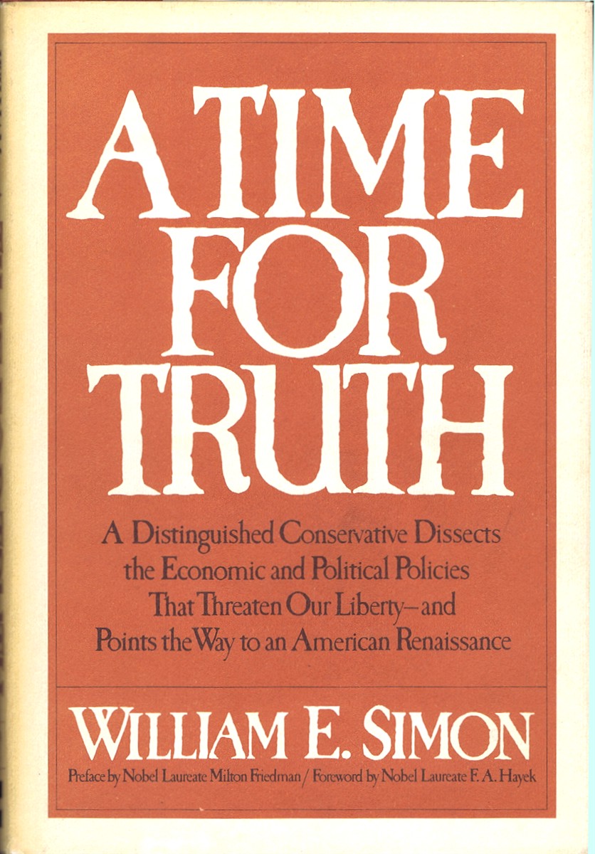 SIMON, WILLIAM E. - A Time for Truth: A Distinguished Conservative Dissects the Economic and Political Policies That Threaten Our Liberty - and Points the Way to an American Renaissance
