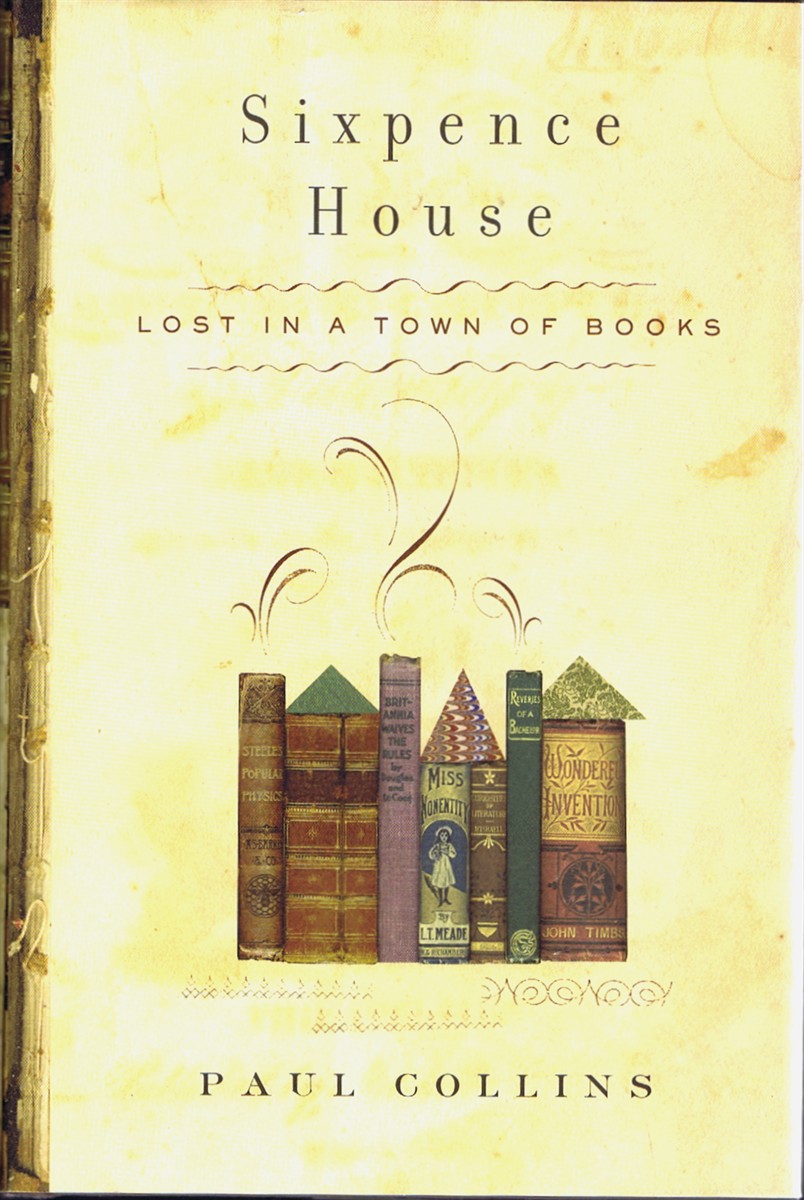 COLLINS, PAUL - Sixpence House: Lost in a Town of Books