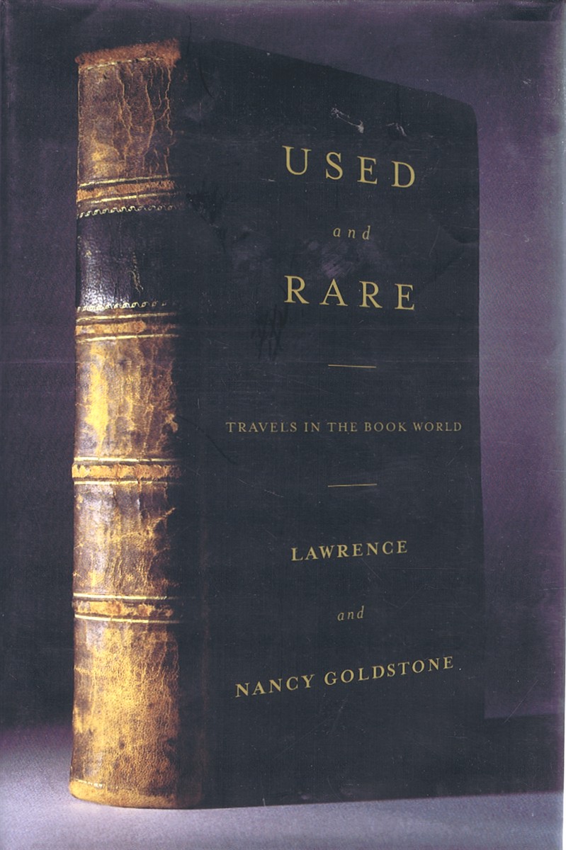 GOLDSTONE, LAWRENCE & NANCY - Used and Rare: Travels in the Book World