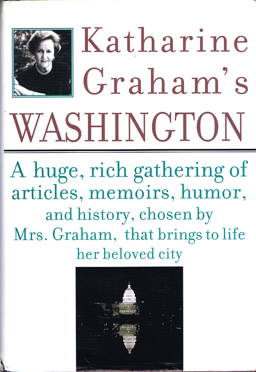 GRAHAM, KATHARINE - Katharine Graham's Washington