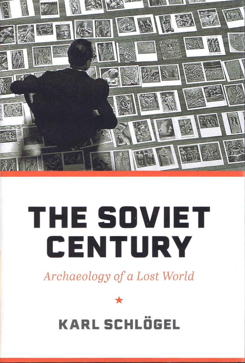 SCHLGEL, KARL - The Soviet Century: Archaeology of a Lost World