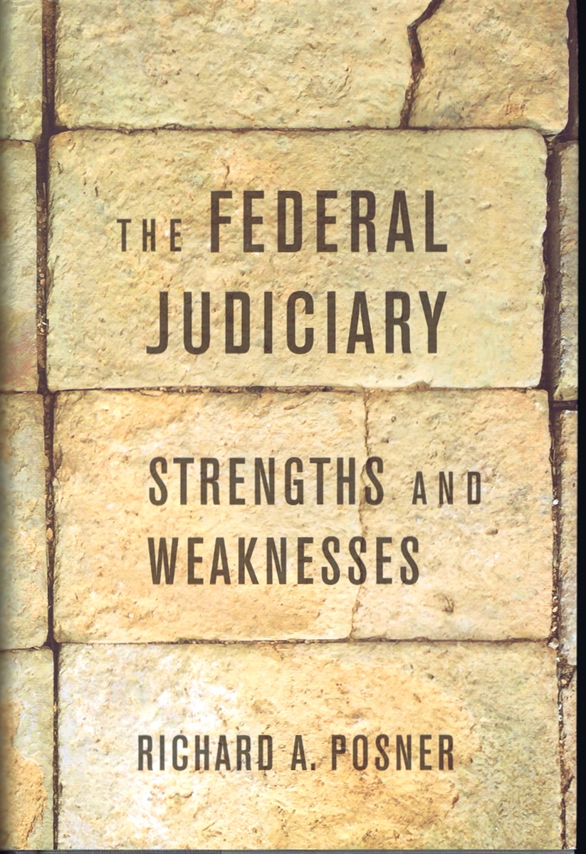 POSNER, RICHARD A. - The Federal Judiciary: Strengths and Weaknesses