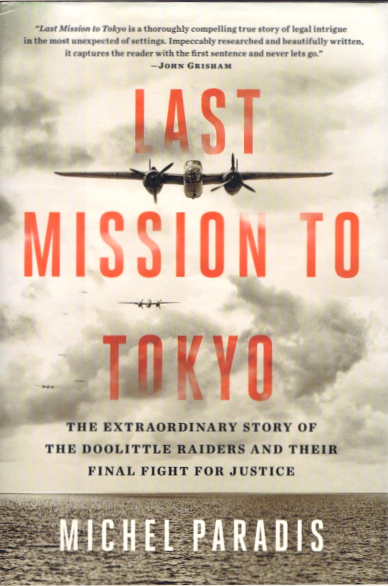 PARADIS, MICHEL - Last Mission to Tokyo: The Extraordinary Story of the Doolittle Raiders and Their Final Fight for Justice