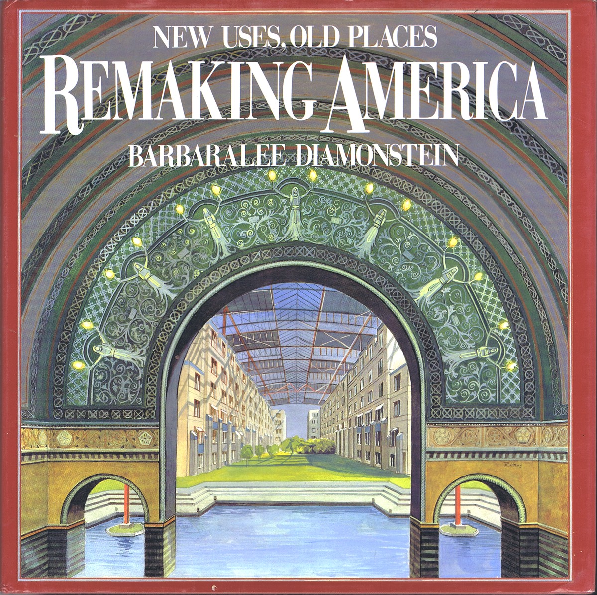 DIAMONSTEIN, BARBARALEE - Remaking America: New Uses, Old Places