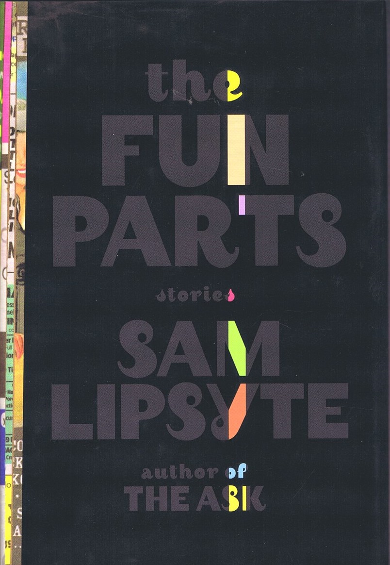 LIPSYTE, SAM - The Fun Parts: Stories