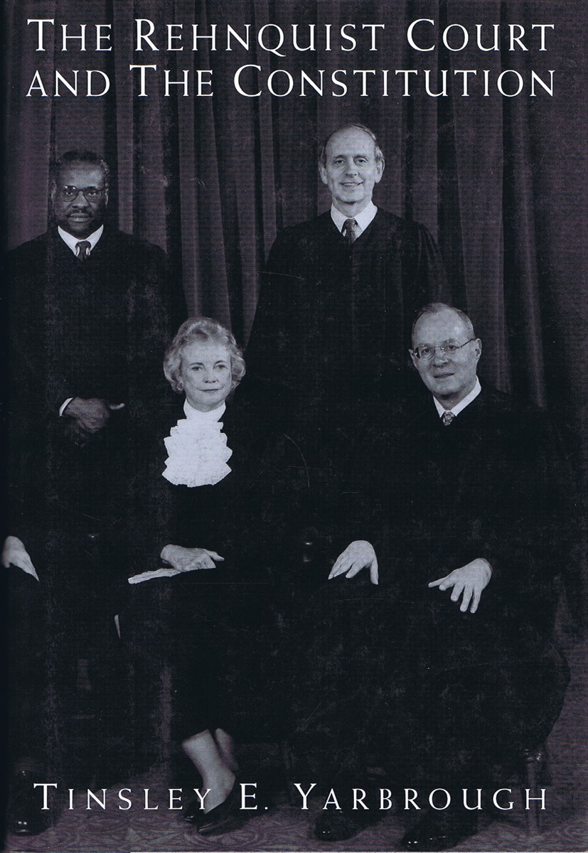 YARBROUGH, TINSLEY E. - The Rehnquist Court and the Constitution
