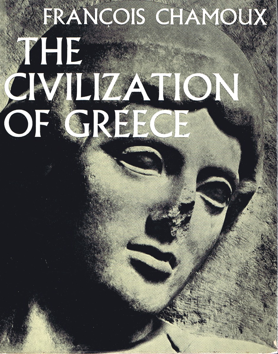 CHAMOUX, FRANCOIS - The Civilization of Greece