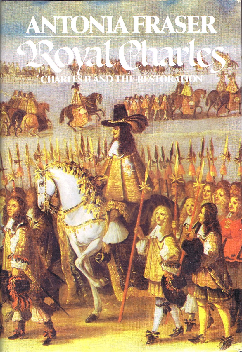 FRASER, ANTONIA - Royal Charles: Charles II and the Restoration