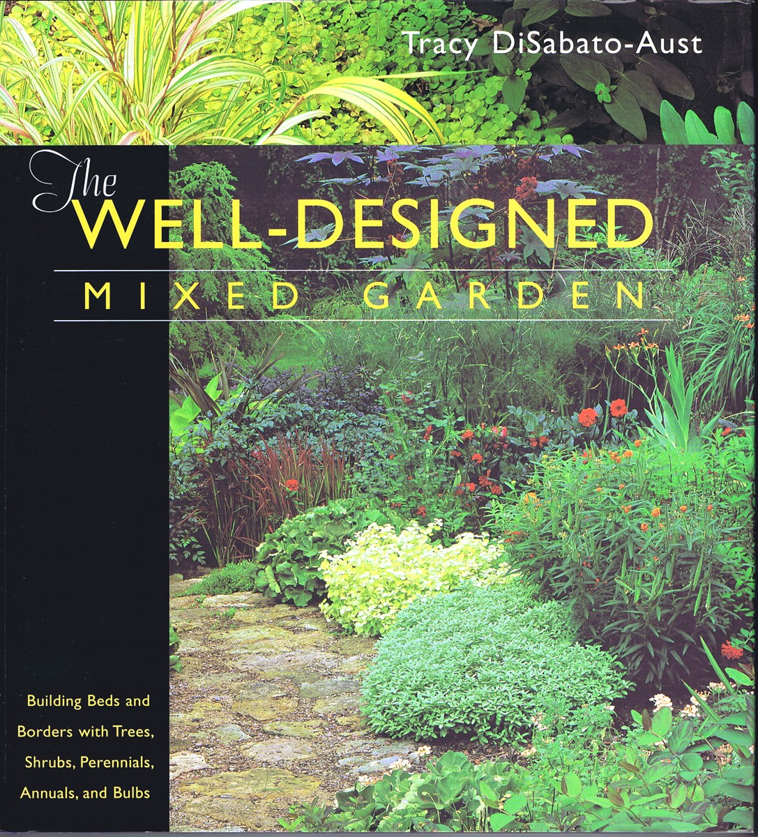 DISABATO-AUST, TRACY; MARTIN KNAPP; STACEY RENEE PETERS; C. COLSTON BURRELL - The Well-Designed Mixed Garden: Building Beds and Borders with Trees, Shrubs, Perennials, Annuals, and Bulbs