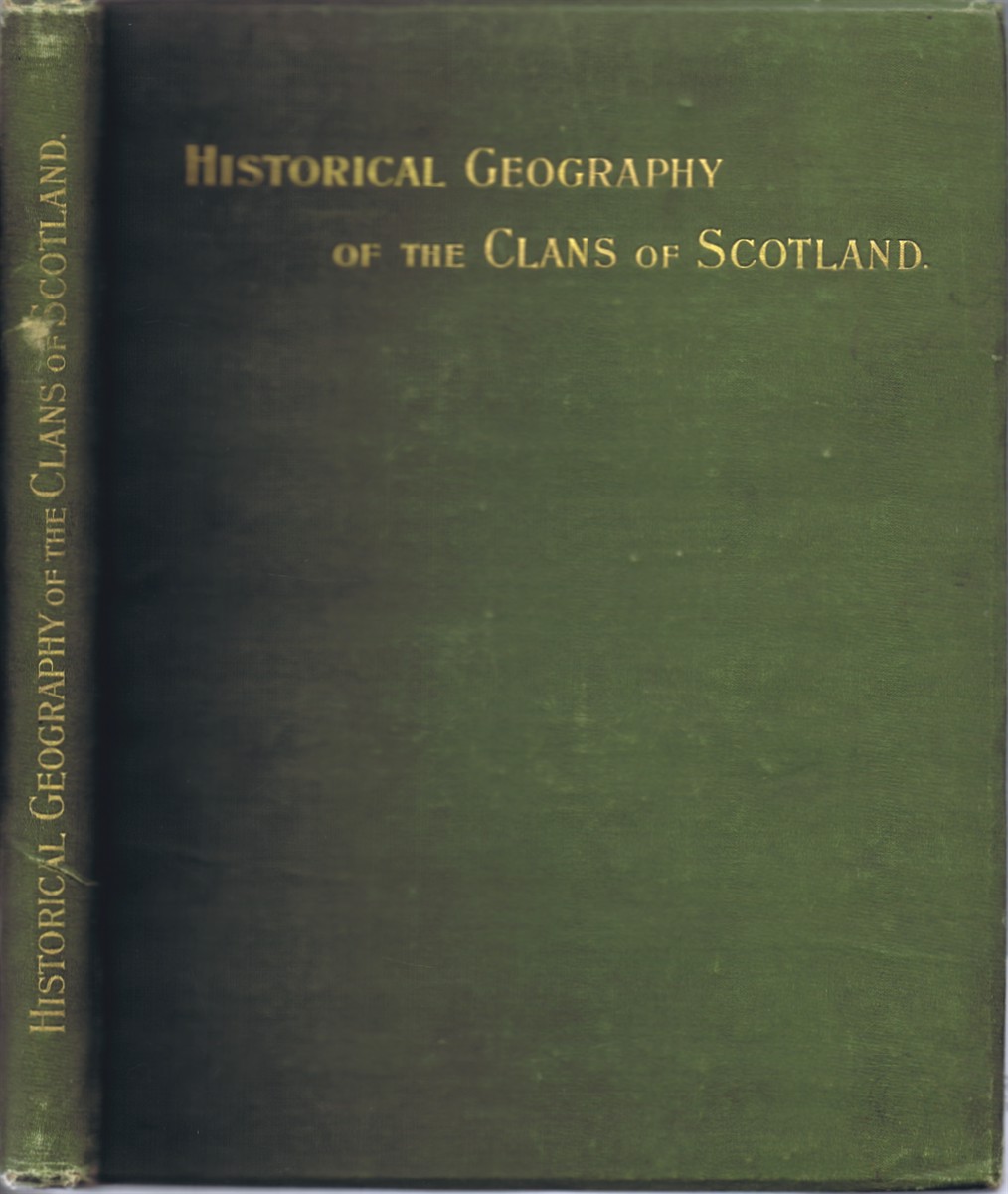 JOHNSTON, T. B.; COLONEL JAMES A. ROBERTSON; WILLIAM KIRK DICKSON - Historical Geography of the Clans of Scotland