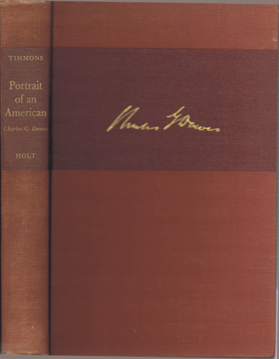 TIMMONS, BASCOM N. - Portrait of an American: Charles G. Dawes