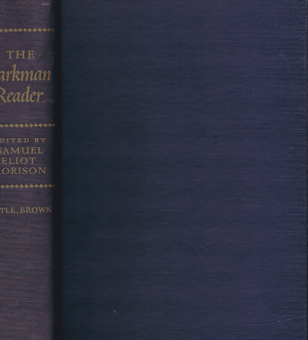 PARKMAN, FRANCIS; SAMUEL ELIOT MORISON (ED) - The Parkman Reader: From the Works of Francis Parkman, Selected and Edited with an Introduction and Notes by Samuel Eliot Morison